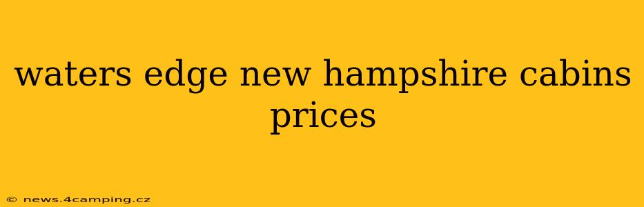 waters edge new hampshire cabins prices