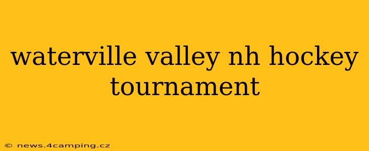 waterville valley nh hockey tournament