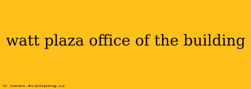 watt plaza office of the building