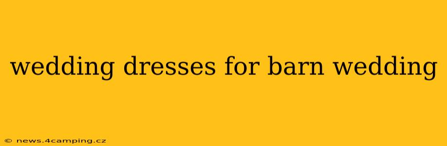wedding dresses for barn wedding