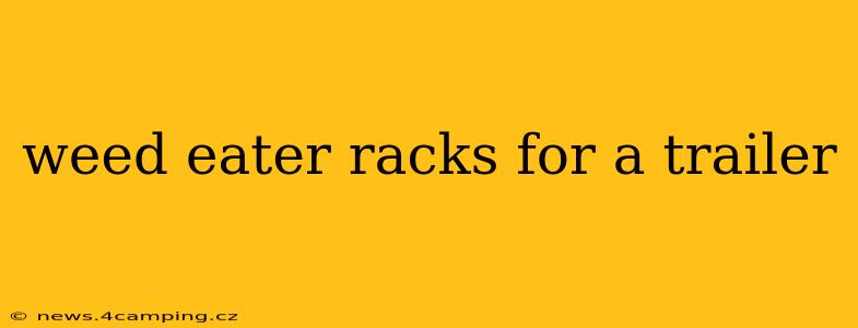weed eater racks for a trailer
