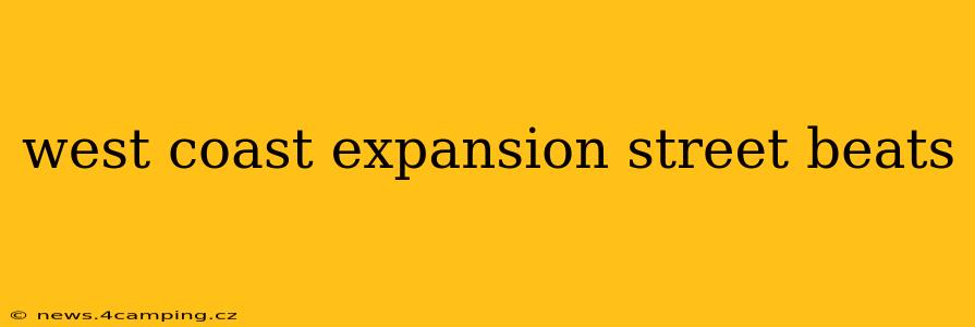 west coast expansion street beats