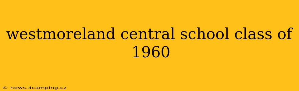 westmoreland central school class of 1960