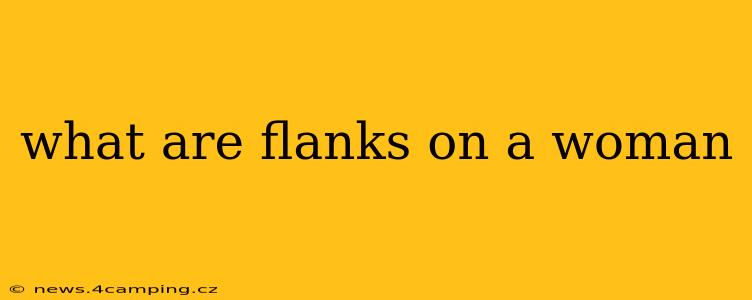 what are flanks on a woman