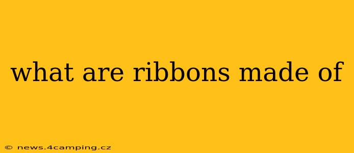 what are ribbons made of