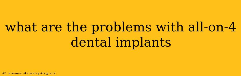 what are the problems with all-on-4 dental implants