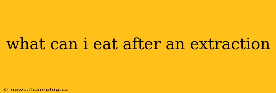 what can i eat after an extraction