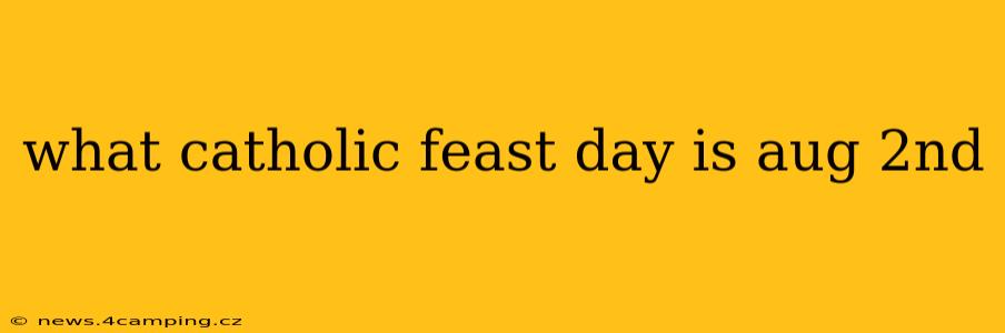 what catholic feast day is aug 2nd