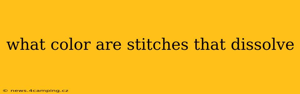 what color are stitches that dissolve