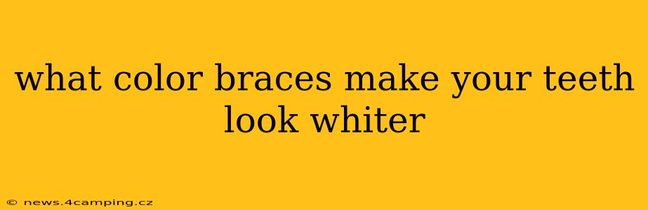 what color braces make your teeth look whiter