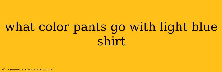 what color pants go with light blue shirt
