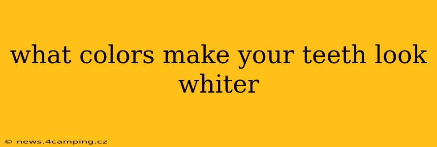 what colors make your teeth look whiter