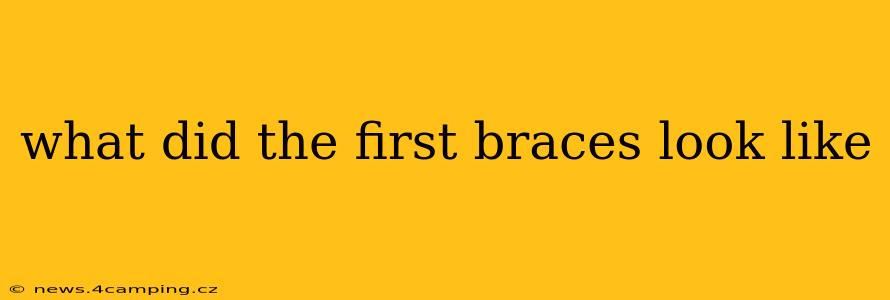 what did the first braces look like