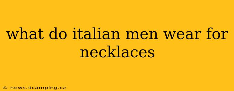 what do italian men wear for necklaces