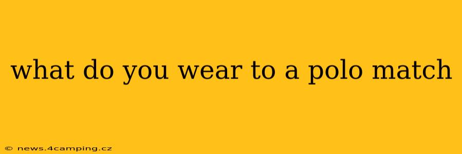 what do you wear to a polo match