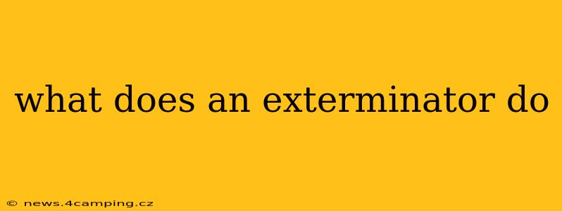 what does an exterminator do