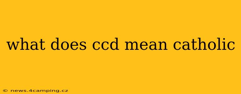 what does ccd mean catholic