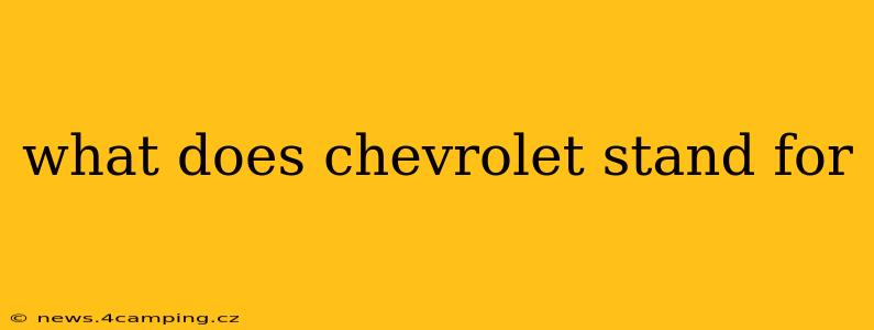 what does chevrolet stand for