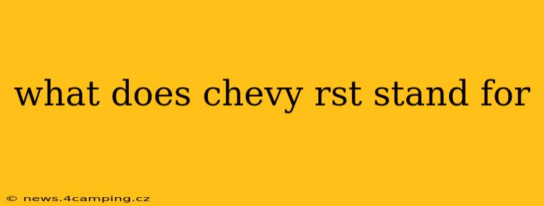 what does chevy rst stand for