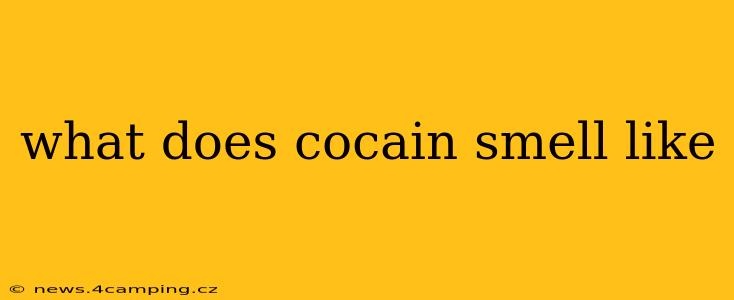 what does cocain smell like