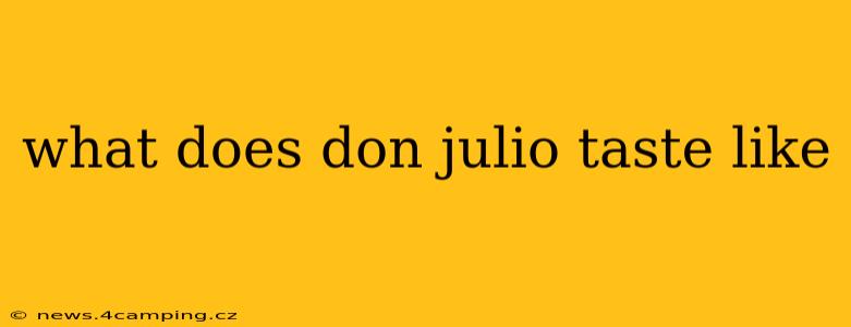 what does don julio taste like