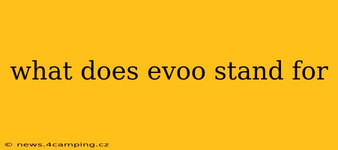 what does evoo stand for