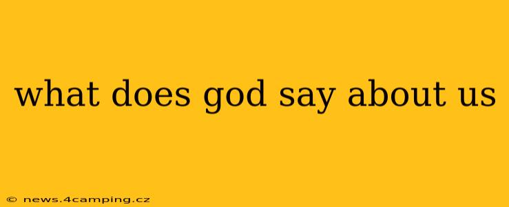 what does god say about us