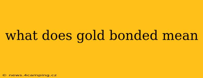 what does gold bonded mean