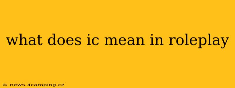 what does ic mean in roleplay