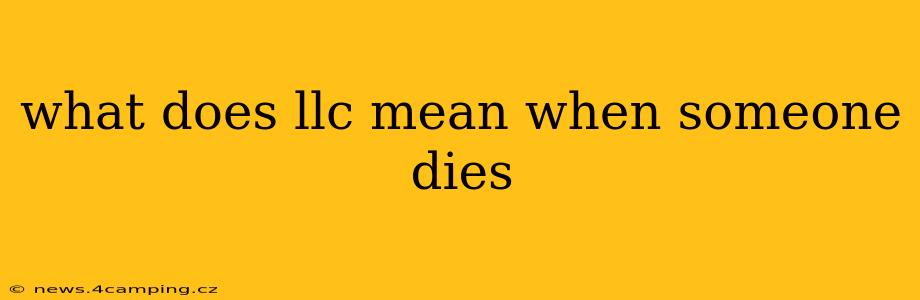what does llc mean when someone dies