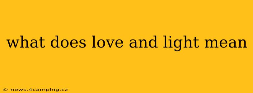 what does love and light mean