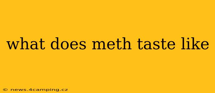 what does meth taste like