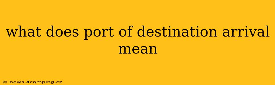 what does port of destination arrival mean