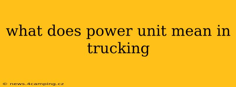 what does power unit mean in trucking