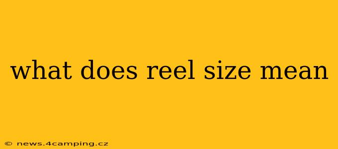 what does reel size mean