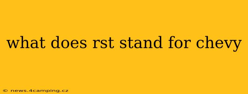 what does rst stand for chevy