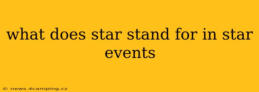 what does star stand for in star events