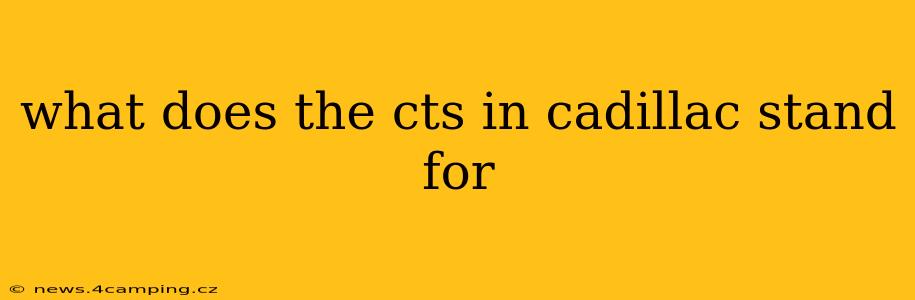 what does the cts in cadillac stand for