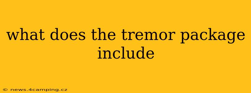what does the tremor package include