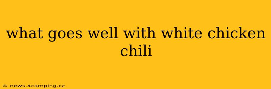 what goes well with white chicken chili