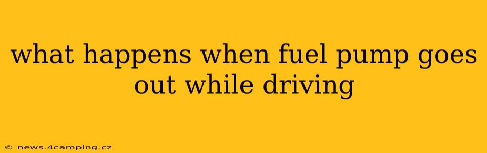 what happens when fuel pump goes out while driving