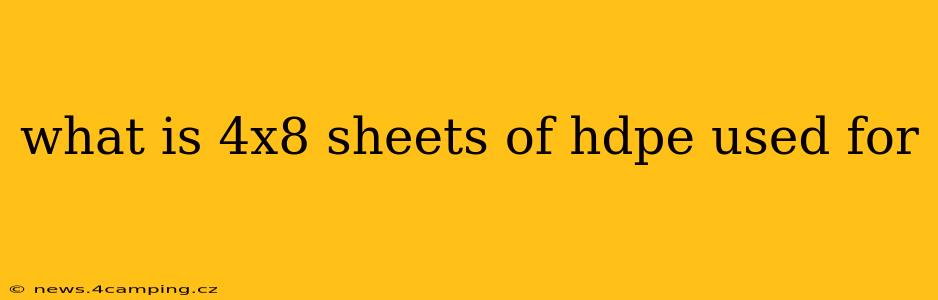 what is 4x8 sheets of hdpe used for