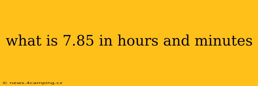 what is 7.85 in hours and minutes