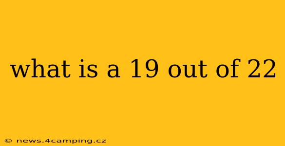 what is a 19 out of 22