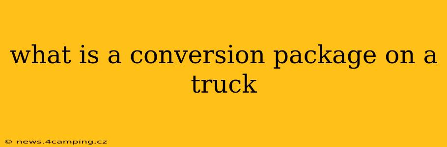 what is a conversion package on a truck