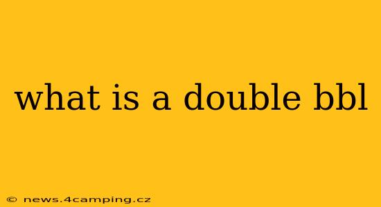 what is a double bbl