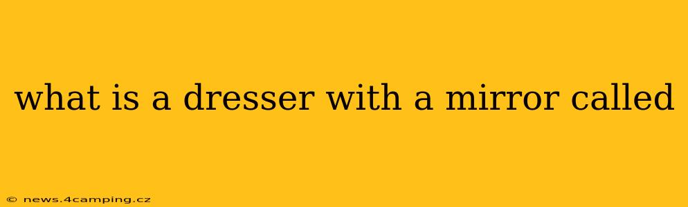 what is a dresser with a mirror called