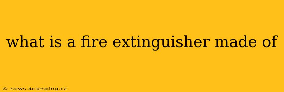 what is a fire extinguisher made of