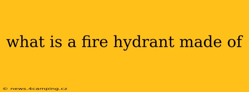 what is a fire hydrant made of