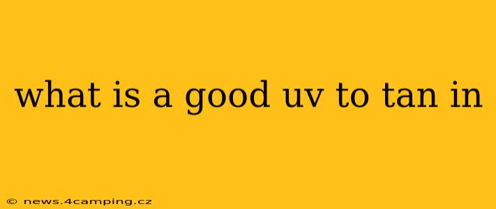 what is a good uv to tan in